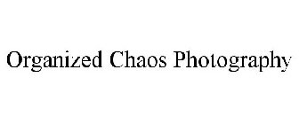 ORGANIZED CHAOS PHOTOGRAPHY