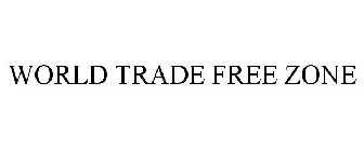 WORLD TRADE FREE ZONE