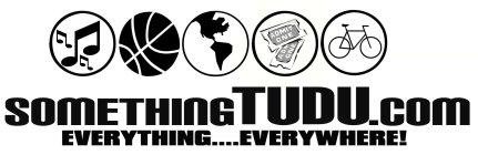 SOMETHINGTUDU.COM EVERYTHING....EVERYWHERE!