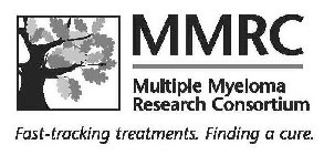 MMRC MULTIPLE MYELOMA RESEARCH CONSORTIUM FAST-TRACKING TREATMENTS. FINDING A CURE.