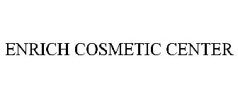 ENRICH COSMETIC CENTER