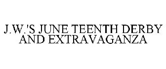 J.W.'S JUNE TEENTH DERBY AND EXTRAVAGANZA