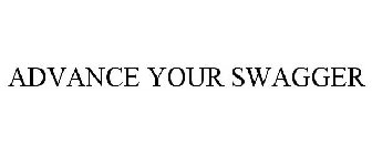 ADVANCE YOUR SWAGGER