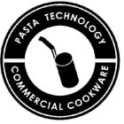 PASTA TECHNOLOGY COMMERCIAL COOKWARE