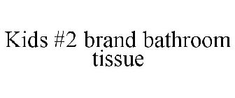 KIDS #2 BRAND BATHROOM TISSUE