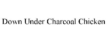 DOWN UNDER CHARCOAL CHICKEN