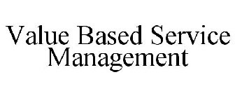 VALUE BASED SERVICE MANAGEMENT
