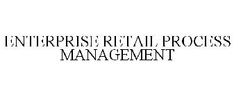 ENTERPRISE RETAIL PROCESS MANAGEMENT