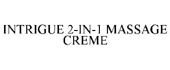 INTRIGUE 2-IN-1 MASSAGE CREME