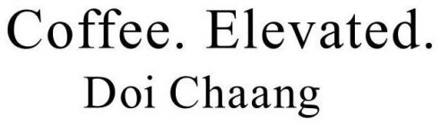 COFFEE. ELEVATED. DOI CHAANG