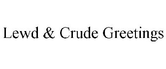 LEWD & CRUDE GREETINGS