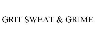 GRIT SWEAT & GRIME