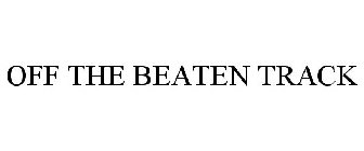 OFF THE BEATEN TRACK