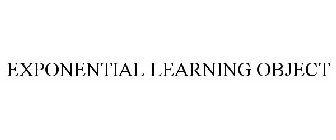 EXPONENTIAL LEARNING OBJECT