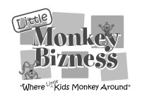 LITTLE MONKEY BIZNESS 