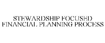 STEWARDSHIP FOCUSED FINANCIAL PLANNING PROCESS