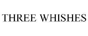 THREE WHISHES