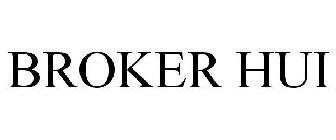 BROKER HUI