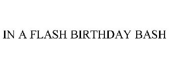 IN A FLASH BIRTHDAY BASH