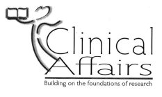 CLINICAL AFFAIRS BUILDING ON THE FOUNDATION OF RESEARCH