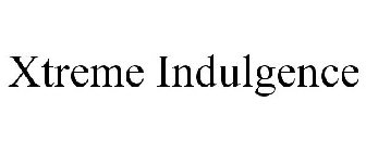 XTREME INDULGENCE