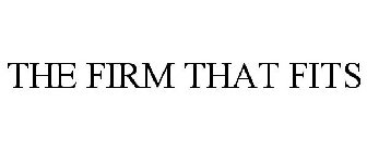 THE FIRM THAT FITS