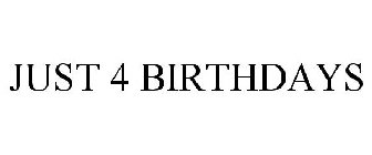 JUST 4 BIRTHDAYS