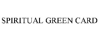 SPIRITUAL GREEN CARD