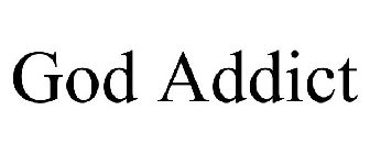 GOD ADDICT