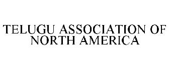 TELUGU ASSOCIATION OF NORTH AMERICA