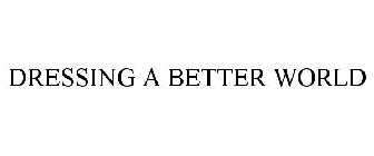 DRESSING A BETTER WORLD