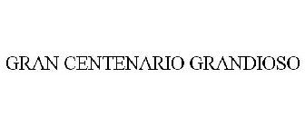 GRAN CENTENARIO GRANDIOSO