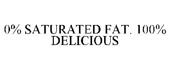 0% SATURATED FAT. 100% DELICIOUS