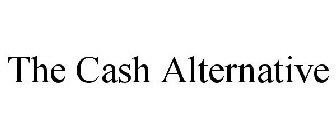 THE CASH ALTERNATIVE