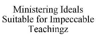 MINISTERING IDEALS SUITABLE FOR IMPECCABLE TEACHINGZ