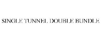 SINGLE TUNNEL DOUBLE BUNDLE