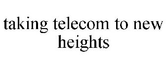 TAKING TELECOM TO NEW HEIGHTS