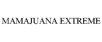 MAMAJUANA EXTREME