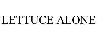 LETTUCE ALONE
