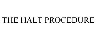 THE HALT PROCEDURE