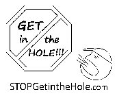 GET IN THE HOLE!!! STOPGETINTHEHOLE.COM