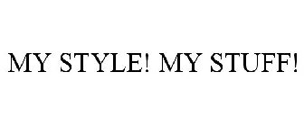 MY STYLE! MY STUFF!