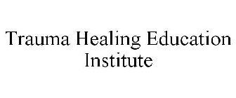 TRAUMA HEALING EDUCATION INSTITUTE