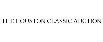THE HOUSTON CLASSIC AUCTION