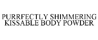 PURRFECTLY SHIMMERING KISSABLE BODY POWDER