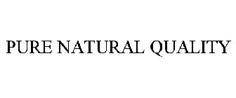 PURE NATURAL QUALITY