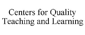 CENTERS FOR QUALITY TEACHING AND LEARNING