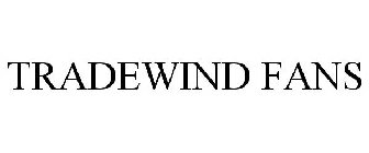 TRADEWIND FANS