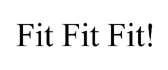 FIT FIT FIT!