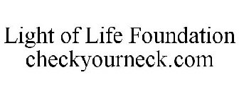 LIGHT OF LIFE FOUNDATION CHECKYOURNECK.COM